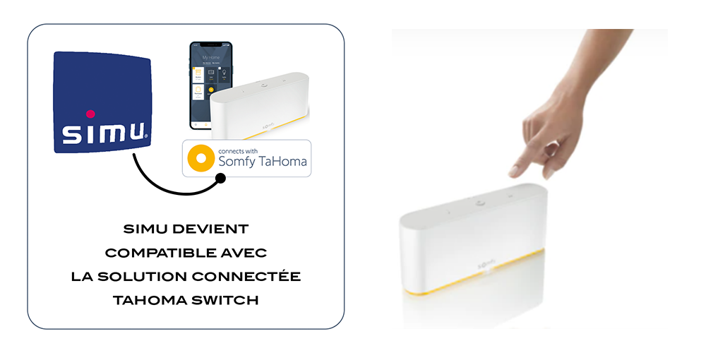 Les produits SIMU Hz et BHz deviennent compatibles avec TaHoma® switch de  Somfy